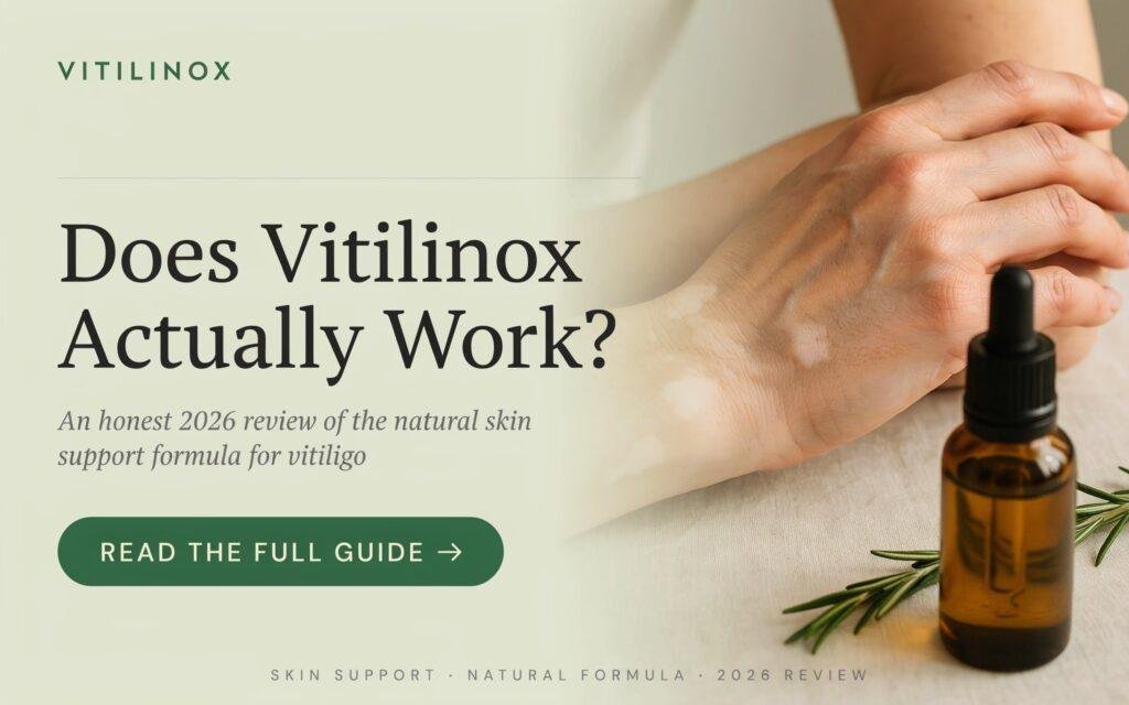 Does Vitilinox Work? The Complete 2026 Guide to Vitiligo Skin Support